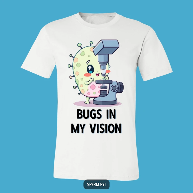 Funny Curious Bacteria Shirt: See the World Through New Eyes
